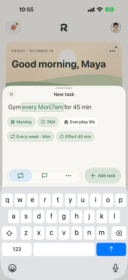 A New task sheet over Maya’s Today, with “Gym every Mon 7am for 45 min” typed in and “every Mon” and “7am” lit. The details read Monday, 7AM, Everyday life, Every week · Mon and Effort 45 min, above Add task, with the keyboard up.